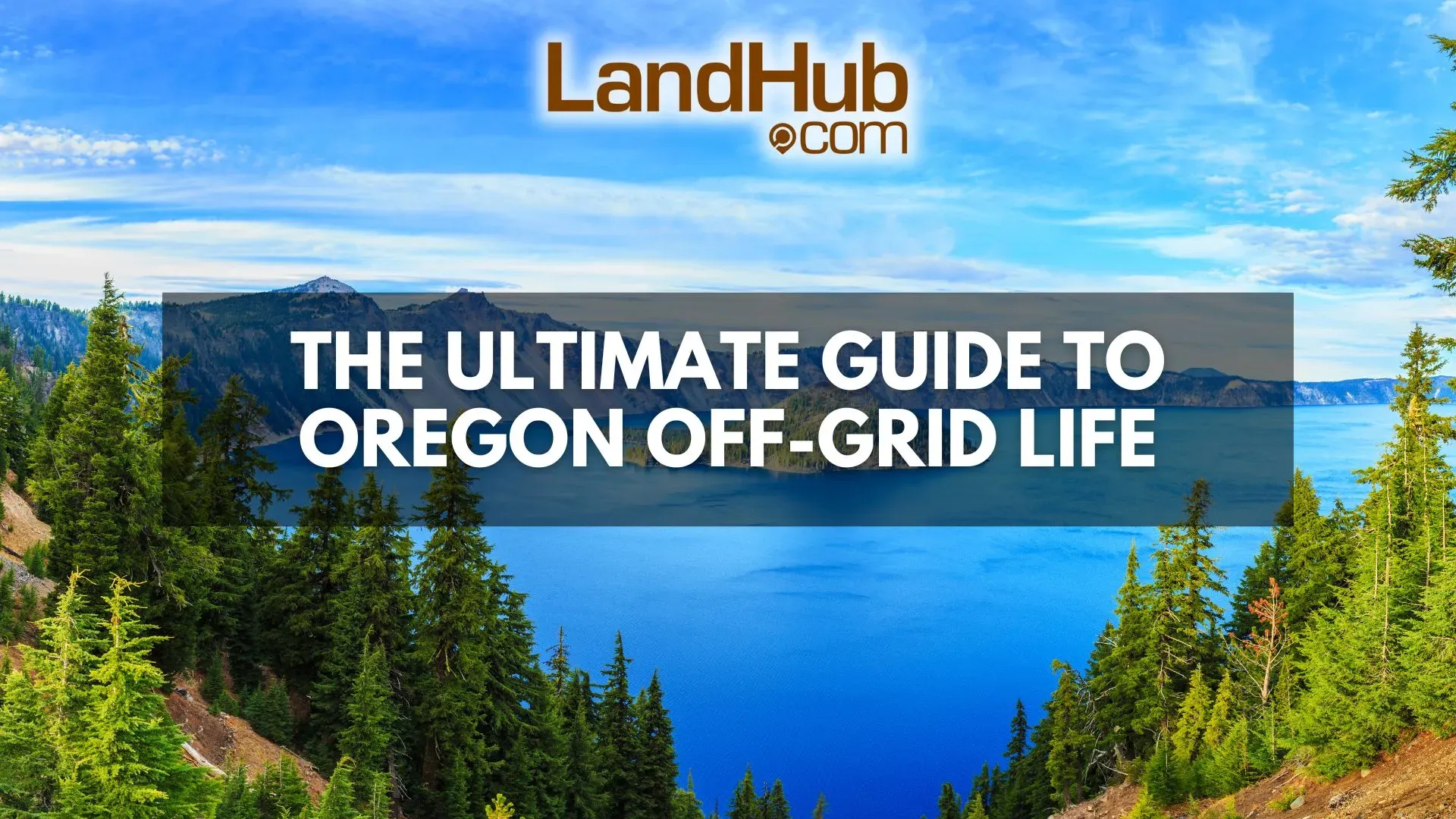 The Ultimate Guide to Oregon Off-Grid Life | LandHub